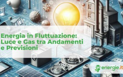 Energia in Fluttuazione: Luce e Gas tra Andamenti e Previsioni