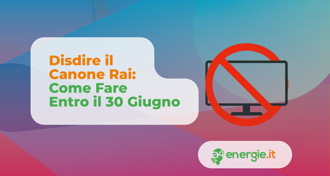 Disdire il Canone Rai: Come Fare Entro il 30 Giugno