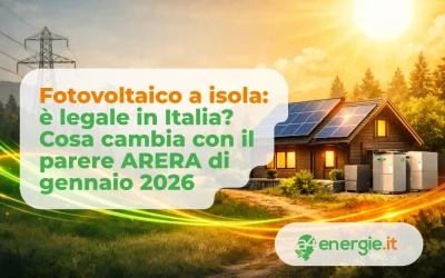 Fotovoltaico a isola: è legale in Italia? Cosa cambia con il parere ARERA di gennaio 2026